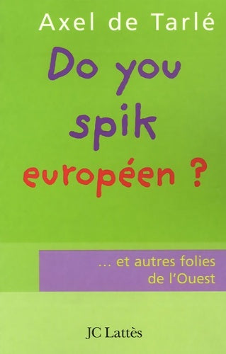 Livrenpoche : Do you spik européen ? - Axel De Tarlé - Livre
