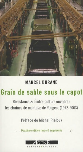 Livrenpoche : Grain de sable sous le capot : Résistance & contre-culture ouvrière : les chaînes de montage de Peugeot - Marcel Durand - Livre