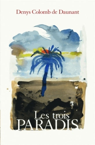 Livrenpoche : Les trois paradis - Denys Colomb De Daunant - Livre