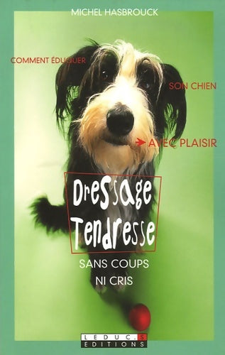 Livrenpoche : Dressage tendresse : Sans coups ni cris - Michel Hasbrouck - Livre