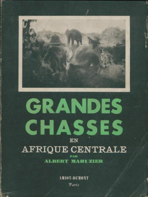 Grandes chasses en Afrique Centrale - Albert Mahuzier -  Amiot GF - Livre