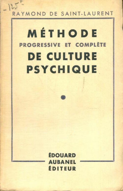 Livrenpoche : Méthode progressive et complète de Culture psychique - Raymond De Saint-Laurent - Livre