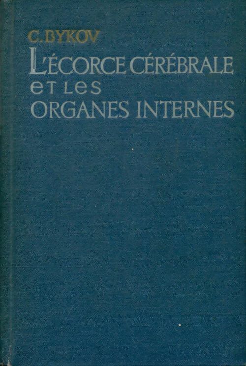 Livrenpoche : L'écorce cérébrale et les organes internes - C. Bykov - Livre