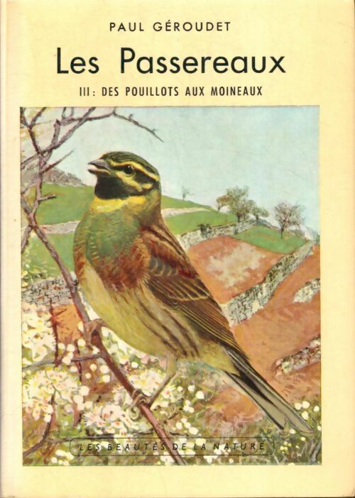 Livrenpoche : Les passereaux Tome IIII : Des pouillots aux moineaux - Paul Géroudet - Livre