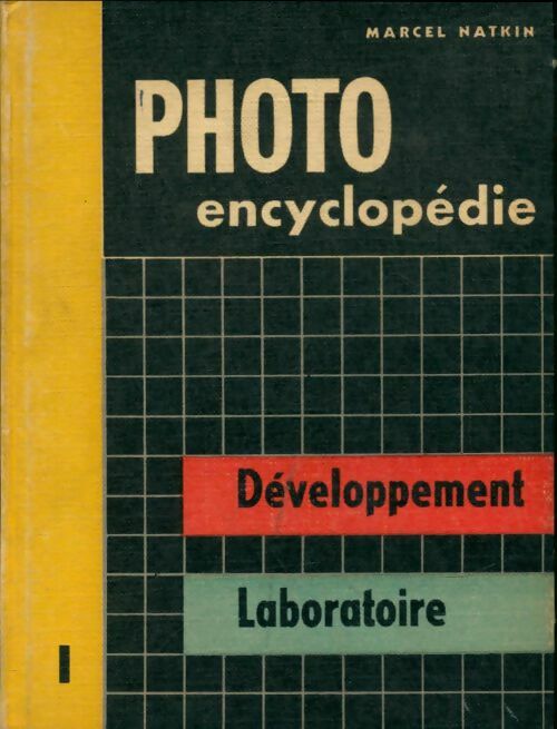 Livrenpoche : Photo encyclopédie Tome I : Développement, laboratoire - Marcel Natkin - Livre