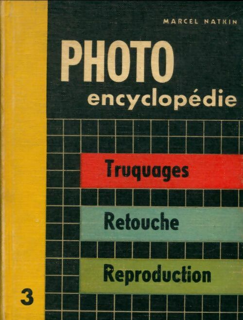 Livrenpoche : Photo encyclopédie Tome III : Truquages - Marcel Natkin - Livre