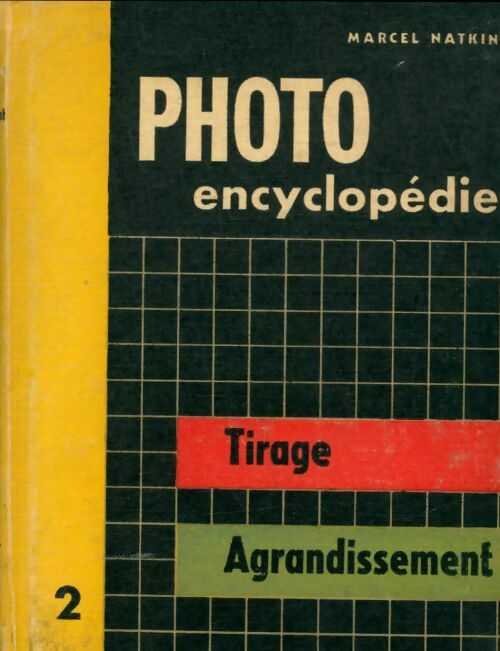 Livrenpoche : Photo Encyclopédie Tome II : Tirage, agrandissement - Marcel Natkin - Livre