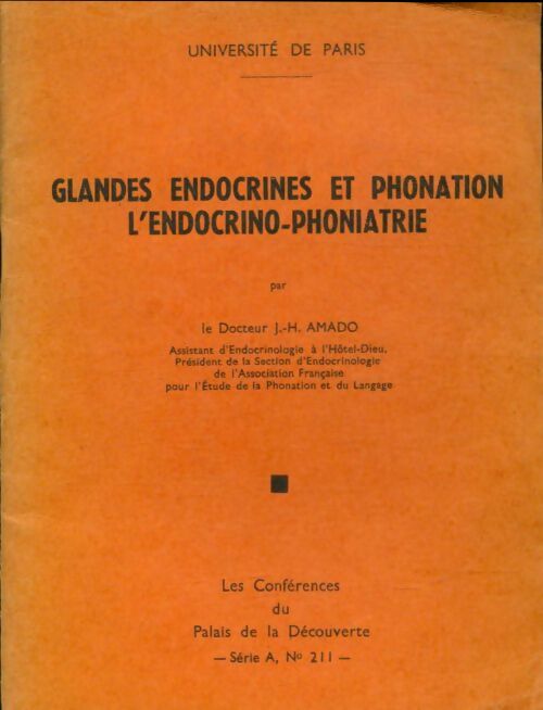 Livrenpoche : Glandes endocrines et phonation, l'endocrino-phoniatrie - J.H Amado - Livre