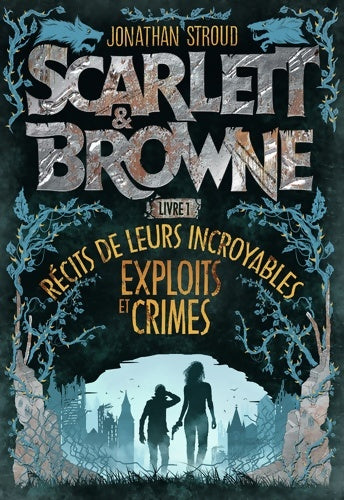 Livrenpoche : SCARLETT ET BROWNE LIVRE 1 - récit DE LEURS INCROYABLES EXP - Jonathan Stroud - Livre