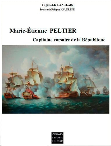 Livrenpoche : Marie-Etienne Peltier Capitaine Corsaire De La Ré - DE LANGLAIS TUGDUAL - Livre