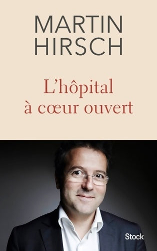 Livrenpoche : L hôpital A COEUR OUVERT - Martin Hirsch - Livre