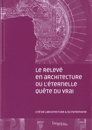Livrenpoche : Le relevé en architecture ou l'éternelle quête du vrai - Collectif - Livre