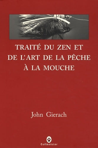 Livrenpoche : Traité du zen et de l'art de la pêche à la mouche - John Gierach - Livre