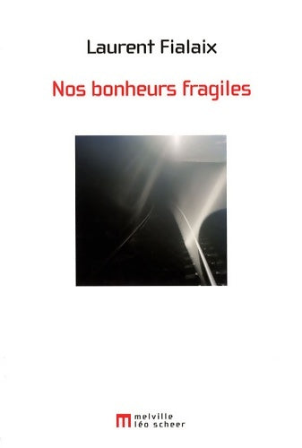 Livrenpoche : Nos bonheurs fragiles - Laurent Fialaix - Livre