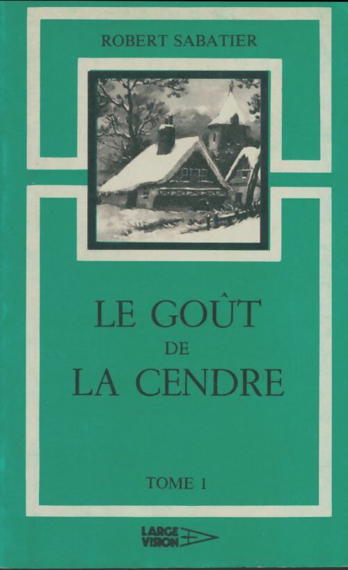 Livrenpoche : Le goût de la cendre Tome I - Robert Sabatier - Livre