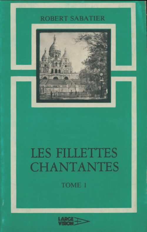 Livrenpoche : Les fillettes chantantes Tome I - Robert Sabatier - Livre