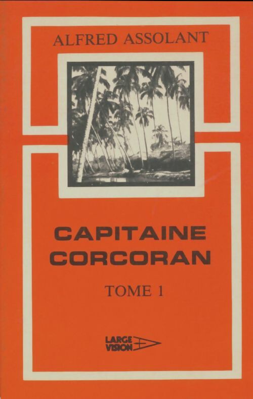 Livrenpoche : Capitaine Corcoran Tome I - Alfred Assolant - Livre