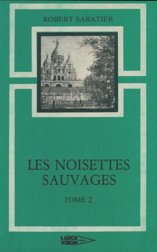 Livrenpoche : Les noisettes sauvages Tome II - Robert Sabatier - Livre