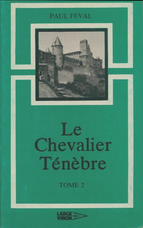 Livrenpoche : Le chevalier ténèbre Tome II - Paul Féval - Livre