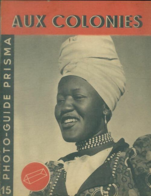 Aux colonies - Maurice Déribéré -  Photo-guide  - Livre