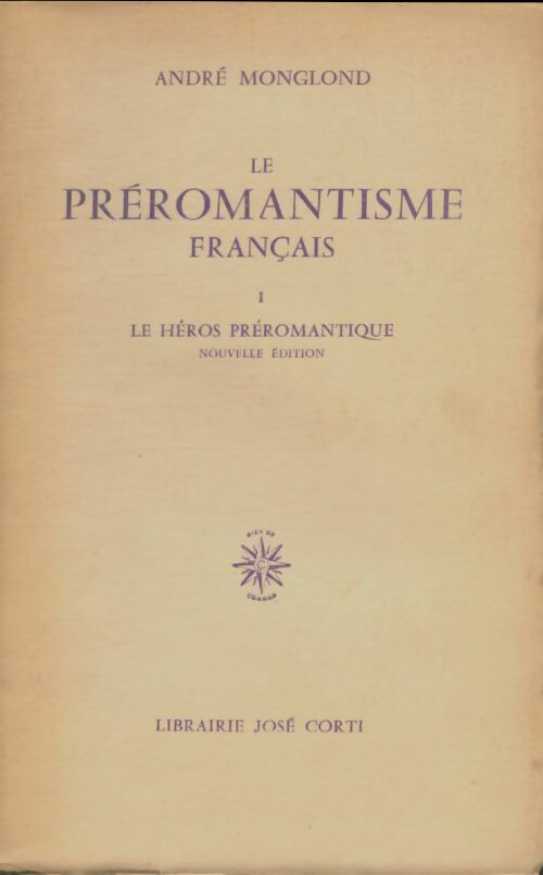 Livrenpoche : Le préromantisme français Tome I : Le héros préromantique - André Monglond - Livre