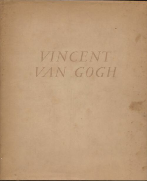 Livrenpoche : Vincent Van Gogh. Catalogue de l'exposition réalisée au musée de l'Orangerie de janvier à mars 1947 - René Huyghe - Livre