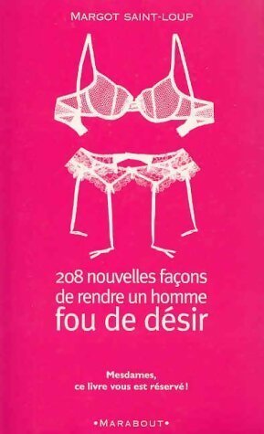 Livrenpoche : 208 Nouvelles façon de rendre un homme fou de désir - Margot Saint-Loup - Livre
