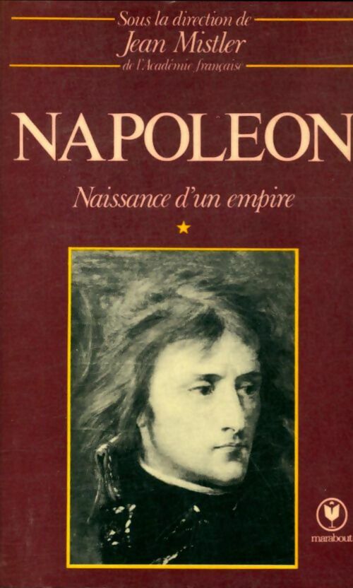 Livrenpoche : Napoléon Tome I : Naissance d'un empire - Jean Mistler - Livre