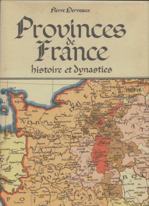 Livrenpoche : Provinces de France. Histoire et dynasties - Pierre Derveaux - Livre