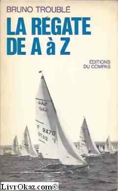 Livrenpoche : La régate de A à Z - Bruno Troublé - Livre