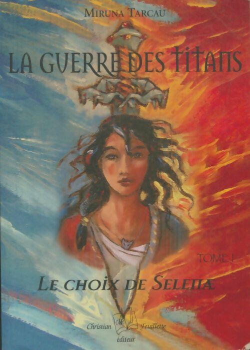 Livrenpoche : La guerre des titans Tome I : Le choix de Selena - Miruna Tarcau - Livre