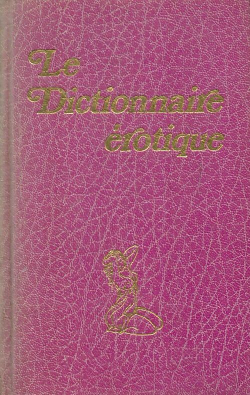 Livrenpoche : Le dictionnaire érotique Tome III Pap-Psycha - Collectif - Livre