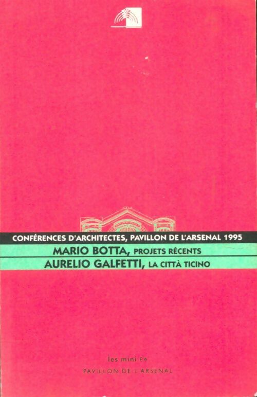 Conférences d'architectes, pavillon de l'Arsenal 19995 - Mario Botta ; Aurelio Botta -  Les mini PA - Livre