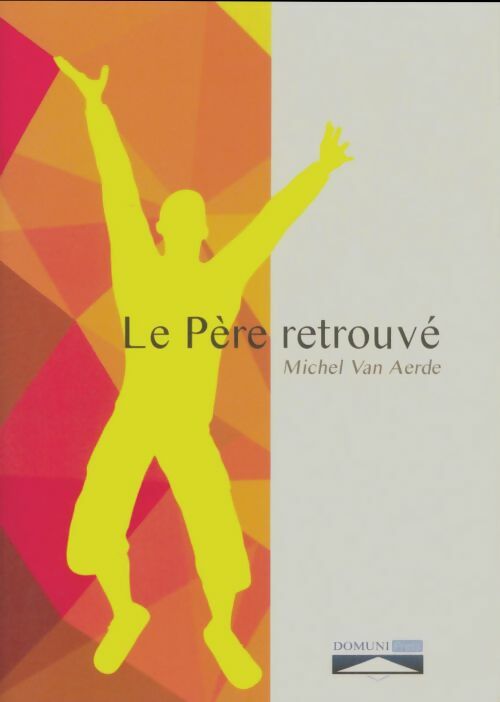Livrenpoche : Le père retrouvé - Michel Van Aerde - Livre