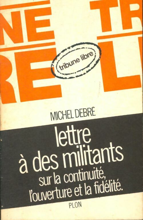 Livrenpoche : Lettres à des militants sur la continuité, l'ouverture et la fidélité. - Michel Debré - Livre