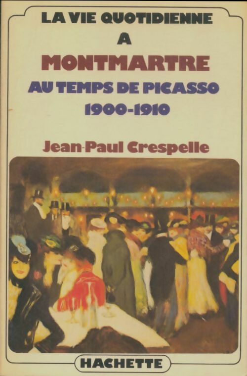 Livrenpoche : La vie quotidienne à Montparnasse au temps de Picasso - Jean-Paul Crespelle - Livre