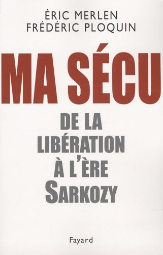 Livrenpoche : Ma sécu : De la Libération à l'ère Sarkozy - Eric Merlen - Livre