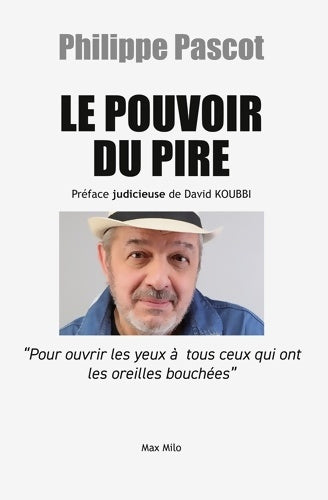 Livrenpoche : Le pouvoir du pire : Pour ouvrir les yeux à tous ceux qui ont les oreilles bouchées - Philippe Pascot - Livre