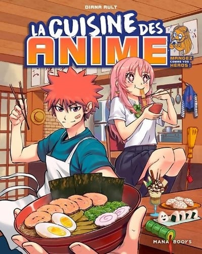 Livrenpoche : La cuisine des anime - Mangez comme vos héros - Diana Ault - Livre