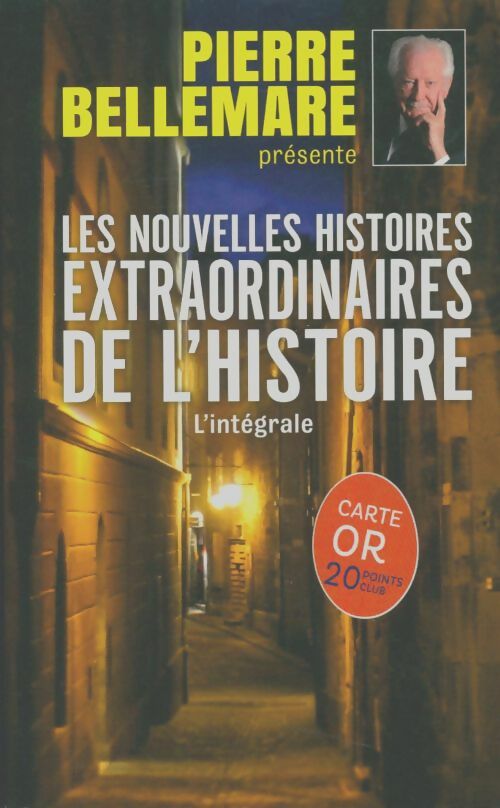 Livrenpoche : Les nouvelles histoires extraordinaires de l'Histoire. Intégrale. - Pierre Bellemare - Livre