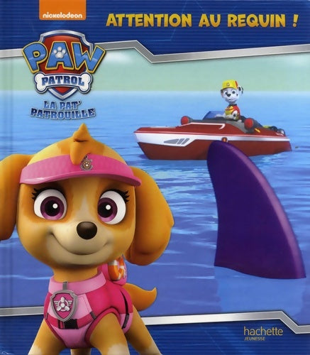 Livrenpoche : Paw Patrol-La Pat'Patrouille - Attention au requin ! - Nickelodeon - Livre