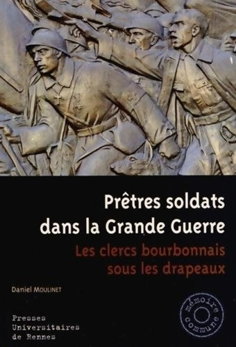Livrenpoche : Prêtres SOLDATS DANS LA GRANDE GUERRE - Daniel Moulinet - Livre