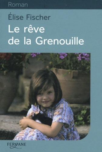 Livrenpoche : Le rêve de la grenouille - Elise Fischer - Livre