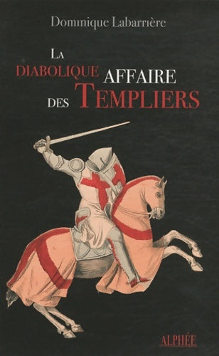 Livrenpoche : La diabolique affaire des templiers - Dominique Labarrière - Livre
