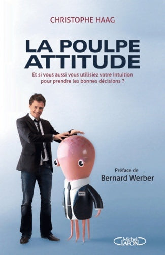 Livrenpoche : La poulpe attitude - Et si vous aussi vous utilisiez votre intuition pour prendre les bonnes décis - Bernard Werber - Livre