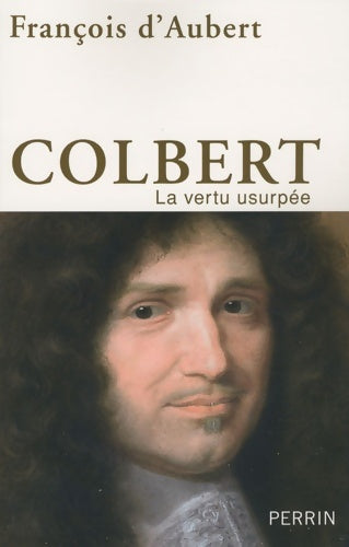 Livrenpoche : Colbert : La vertu usurpée - François D'aubert - Livre