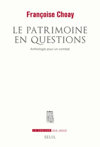 Livrenpoche : Le Patrimoine en questions : Anthologie pour un combat - Françoise Choay - Livre