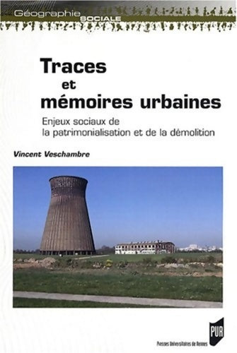 Livrenpoche : TRACES mémoires URBAINE : ENJEUX SOCIAUX DE LA PATRIMONIALISATION ET DE LA démolition - Vincent Veschambre - Livre