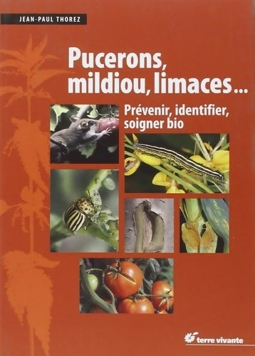 Livrenpoche : Pucerons mildiou limaces... : Les solutions biologiques - Jean-Paul Thorez - Livre
