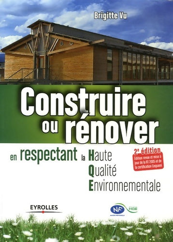 Livrenpoche : CONSTRUIRE OU RENOVER EN RESPECTANT LA HAUTE qualité ENVIRONNEMENTALE. 2E EDITIO - Vu B. - Livre